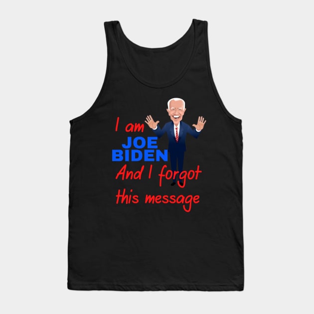 I am joe biden and i forgot this message funny design Tank Top by à la mode !